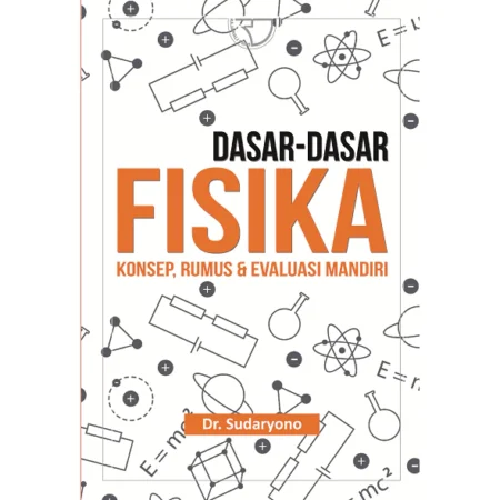 DASAR-DASAR FISIKA KONSEP, RUMUS & EVALUASI MANDIRI