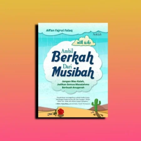 Ambil Berkah Dari Musibah