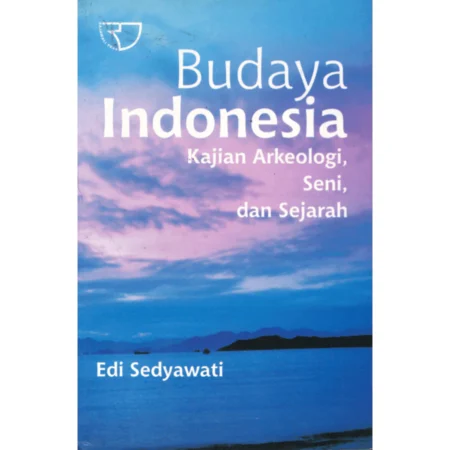 BUDAYA INDONESIA, KAJIAN ARKEOLOGI, SENI, DAN SEJARAH