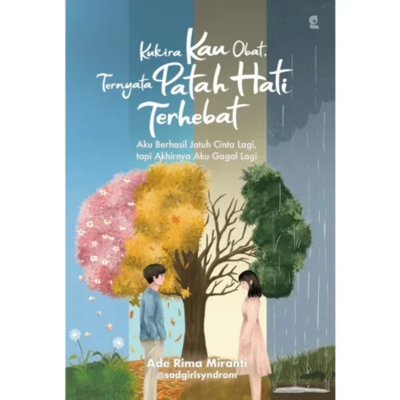 KUKIRA KAU OBAT, TERNYATA PATAH HATI TERHEBAT