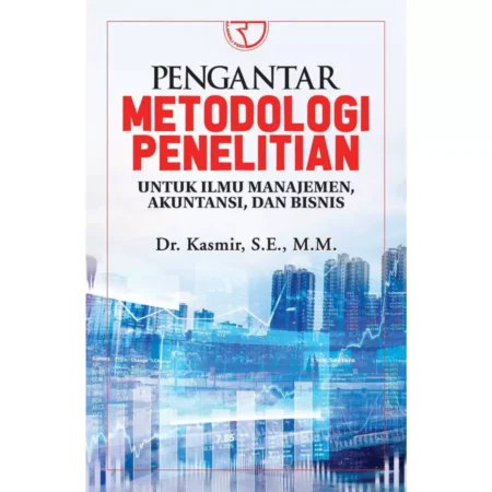 PENGANTAR METODOLOGI PENELITIAN UNTUK ILMU MANAJEMEN, AKUNTANSI DAN BISNIS