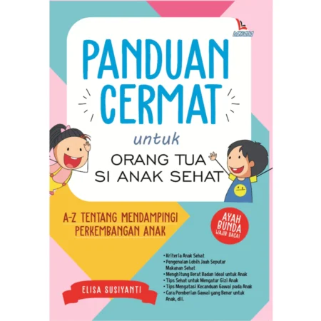 Panduan Cermat Untuk Orang Tua Si Anak Sehat